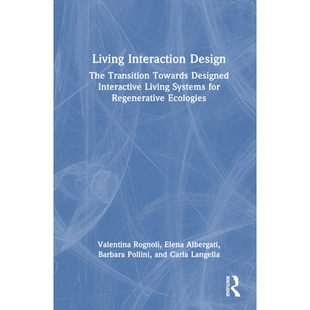 预订 Living Interaction Design: The Transition Towards Designed Interactive Living Systems for Regenerative Ecologies 生