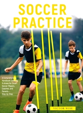 预订 Soccer Practice: : A Comprehensive Handbook Covering 14 Areas for Smart Soccer Players, Coaches, and Parents - Step