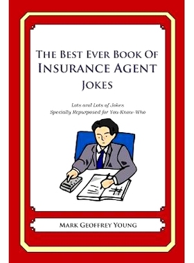 预订 The Best Ever Book of Insurance Agent Jokes: Lots and Lots of Jokes Specially Repurposed for You-Know-Who: 97814905