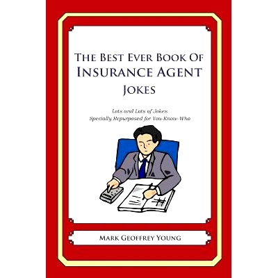 预订 The Best Ever Book of Insurance Agent Jokes: Lots and Lots of Jokes Specially Repurposed for You-Know-Who: 97814905