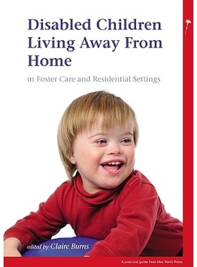 预订 Disabled Children Who Live Away From Home 远离家乡残疾儿童的寄养与居住: 9781898683582
