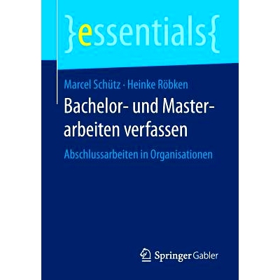 预订 Bachelor- und Masterarbeiten verfassen: Abschlussarbeiten in Organisationen: 9783658123451