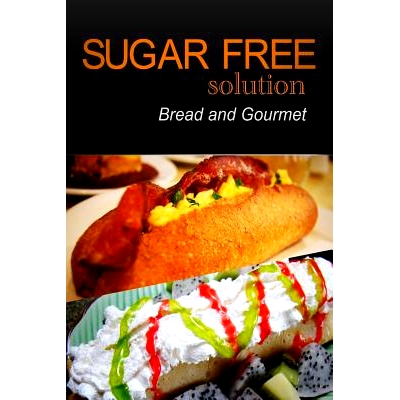 预订 Sugar-Free Solution - Bread and Gourmet Recipes - 2 book pack: 9781494760021