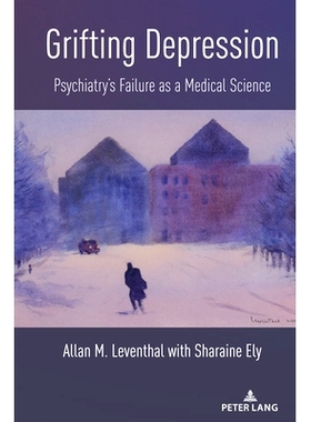 预订 Grifting Depression: Psychiatry’s Failure as a Medical Science: 9781433192838