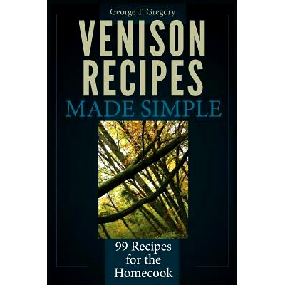 预订 Venison Recipes Made Simple: 99 Recipes for the Homecook: 9781940253022