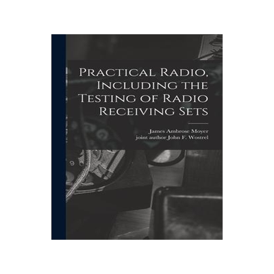 [预订]Practical Radio, Including the Testing of Radio Receiving Sets 9781014212757