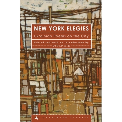 预订 New York Elegies: Ukrainian Poems on the City 纽约挽歌：城市上的乌克兰诗歌: 9781618115942