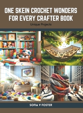 预订 One Skein Crochet Wonders for Every Crafter Book: Unique Projects: 9798875887260