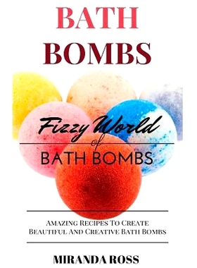预订 Bath Bombs: Fizzy World Of Bath Bombs - Amazing Recipes To Create Beautiful And Creative Bath Bombs