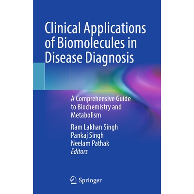 预订 Clinical Applications of Biomolecules in Disease Diagnosis A Comprehensive Guide to Biochemistry and Metabolism 生