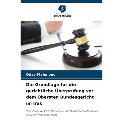 预订 Die Grundlage für die gerichtliche Überprüfung vor dem Obersten Bundesgericht im Irak: Vermittlung zwischen Demo