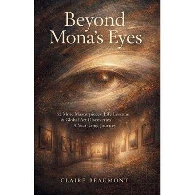 预订 Beyond Mona’s Eyes: 52 More Masterpieces, Life Lessons & Global Art Discoveries - A Year-Long Journey 979824516777