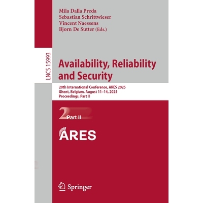 预订 Availability, Reliability and Security: 20th International Conference, ARES 2025, Ghent, Belgium, August 11–14, 20