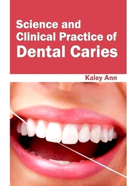 预订 Science and Clinical Practice of Dental Caries 龋病的科学与临床实践: 9781632423603