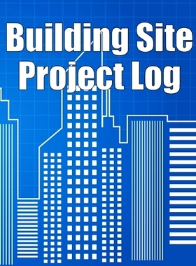 预订 Building Site Project Log: Construction Site Tracker to Record Workforce, Tasks, Schedules, Construction Daily Repo