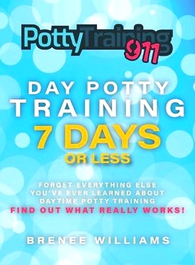 预订 Potty Training 911: Day Potty Training in 7 Days or Less: 9781790182619