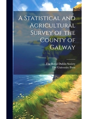 预订 A Statistical and Agricultural Survey of the County of Galway: 9781021094827