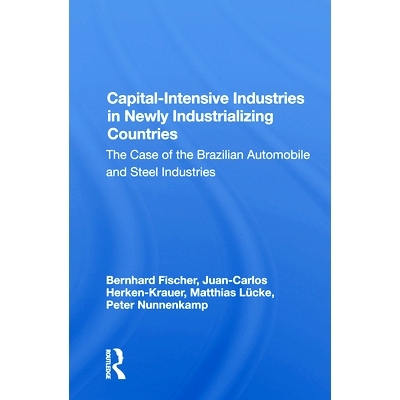 预订 Capital-intensive Industries In Newly Industrializing Countries: The Case Of The Brazilian Automobile And Steel Ind