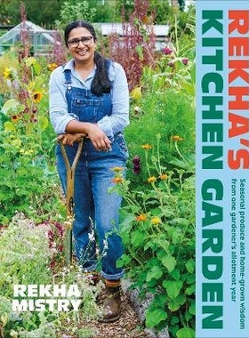预订 Rekha’s Kitchen Garden: Seasonal Produce and Home-Grown Wisdom from One Gardener’s Allotment Year 雷卡的厨房花园