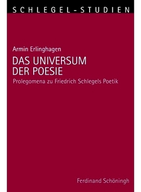 预订 Das Universum der Poesie: Prolegomena zu Friedrich Schlegels Poetik 宇宙的诗: 9783506771148