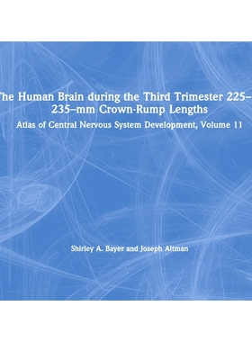 预订 The Human Brain During the Third Trimester 225- To 235-MM Crown-Rump Lengths: Atlas of Central Nervous System Devel