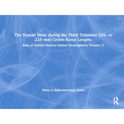 预订 The Human Brain During the Third Trimester 225- To 235-MM Crown-Rump Lengths: Atlas of Central Nervous System Devel