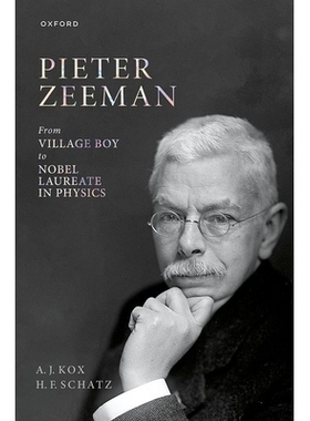 预订 Pieter Zeeman: From Village Boy to Nobel Laureate in Physics: 9780198887454