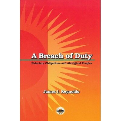 预订 A Breach of Duty: Fiduciary Obligations and Aboriginal Peoples 违反职责：受托义务和土著人民: 9781895830255
