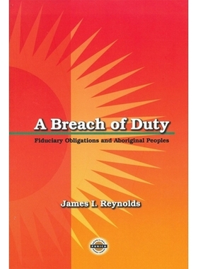 预订 A Breach of Duty: Fiduciary Obligations and Aboriginal Peoples 违反职责：受托义务和土著人民: 9781895830255