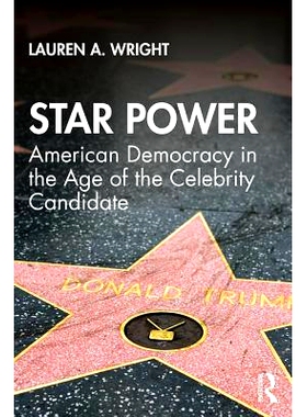 预订 Star Power: American Democracy in the Age of the Celebrity Candidate 人气：美国名人成瘾对我们民主的未来意味着什么: