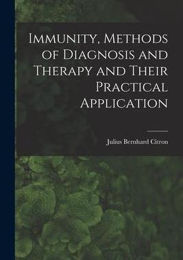 [预订]Immunity, Methods of Diagnosis and Therapy and Their Practical Application 9781018959986
