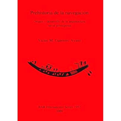 预订 Prehistoria de la navegación: Origen y desarrollo de la arquitectura naval primigenia 史前航海史: 9781407304359