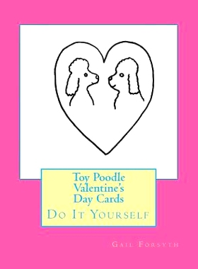 预订 Toy Poodle Valentine’s Day Cards: Do It Yourself: 9781530163311