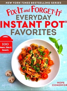 预订 Fix-It and Forget-It Everyday Instant Pot Favorites: 100 Dinners, Sides & Desserts 修复并忘记日常速溶锅*：100 道