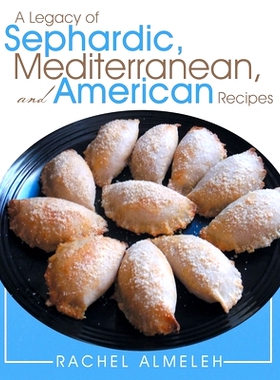 预订 A Legacy of Sephardic, Mediterranean, and American Recipes: 9781489703453