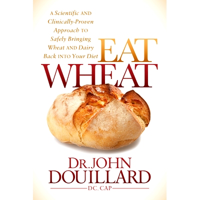 预订 Eat Wheat: A Scientific and Clinically-Proven Approach to Safely Bringing Wheat and Dairy Back Into Your Diet