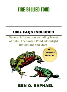 预订 Fire-Bellied Toad: General information including Traces of Calm, Enchanted Pond, Moonlight Reflections and More.: 9