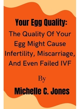 预订 Your Egg Quality: The Quality Of Your Egg Might Cause Infertility, Miscarriage, And Even Failed IVF: 9798359269957
