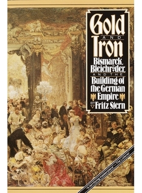 预订 Gold and Iron: Bismark, Bleichroder, and the Building of the German Empire: 9780394740348