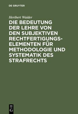 【预订】Die Bedeutung der Lehre von den subjektiven Rechtfertigungselementen 9783110009989