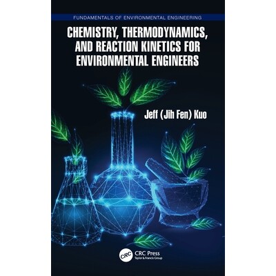预订 Chemistry, Thermodynamics, and Reaction Kinetics for Environmental Engineers 环境工程师的化学、热力学与反应动力学 9