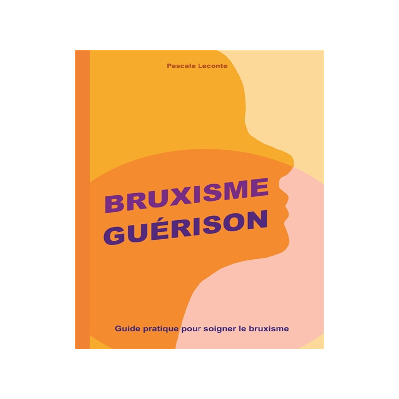 预订 Bruxisme Guérison : Guide pratique pour soigner le bruxisme