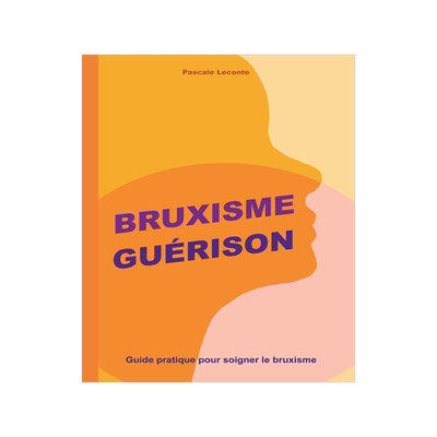 预订 Bruxisme Guérison : Guide pratique pour soigner le bruxisme