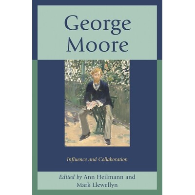 预订 George Moore: Influence and Collaboration: 9781611495331