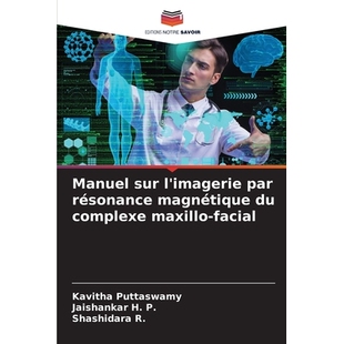 预订 Manuel sur l’imagerie par résonance magnétique du complexe maxillo-facial: 9786209334696