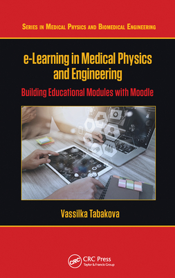 【预订】E-Learning in Medical Physics and Engineering: Building Educational Modules with Moodle 9781032243696 书籍/杂志/报纸 科普读物/自然科学/技术类原版书 原图主图