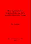 [预订]Plant Exploitation on Epipalaeolithic and Early Neolithic Sites in the Levant 9781841711904