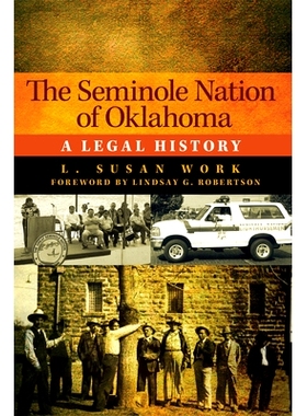 预订 The Seminole Nation of Oklahoma Volume 4: A Legal History 俄克拉荷马州塞米诺尔民族第 4 卷：法律史: 9780806193816