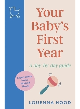 预订 Your Baby’s First Year：A day-by-day guide from an expert Norland-trained nanny: 9781035409655