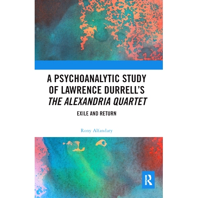 预订 A Psychoanalytic Study of Lawrence Durrell’s The Alexandria Quartet: Exile and Return 劳伦斯·杜雷尔《亚历山大四重